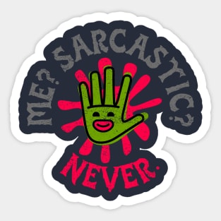 Me? Sarcastic? Never. (smiling hand) Sticker